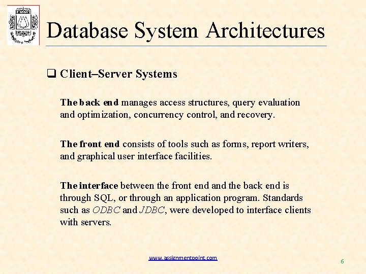 Database System Architectures q Client–Server Systems The back end manages access structures, query evaluation