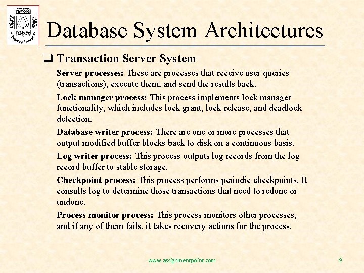 Database System Architectures q Transaction Server System Server processes: These are processes that receive