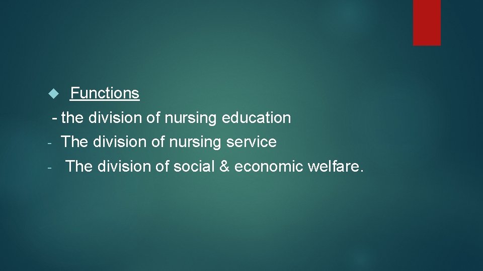  Functions - the division of nursing education - The division of nursing service