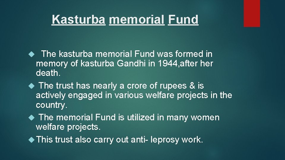 Kasturba memorial Fund The kasturba memorial Fund was formed in memory of kasturba Gandhi