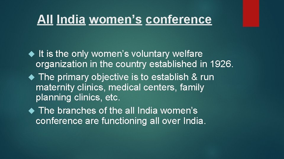 All India women’s conference It is the only women’s voluntary welfare organization in the