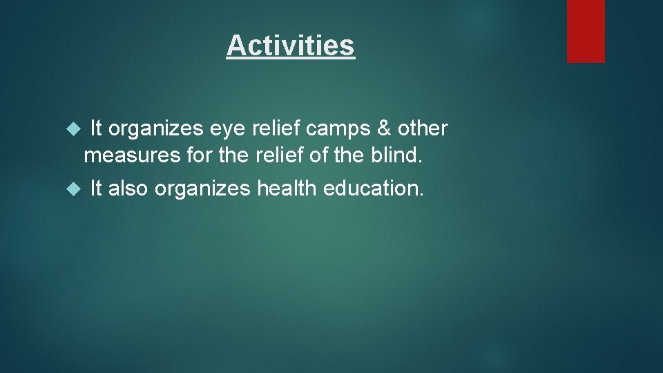 Activities It organizes eye relief camps & other measures for the relief of the