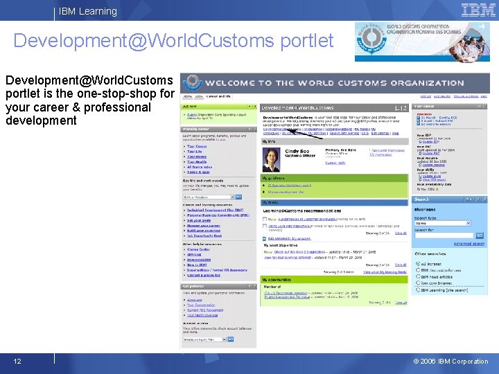 IBM Learning Development@World. Customs portlet is the one-stop-shop for your career & professional development