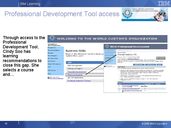 IBM Learning Professional Development Tool access Through access to the Professional Development Tool, Cindy