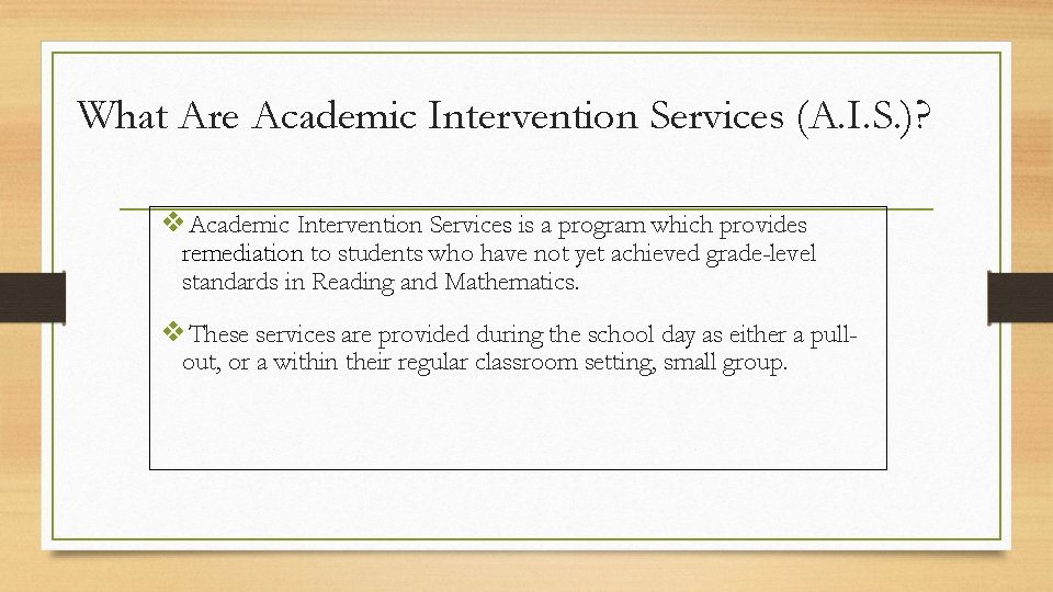 What Are Academic Intervention Services (A. I. S. )? ❖Academic Intervention Services is a