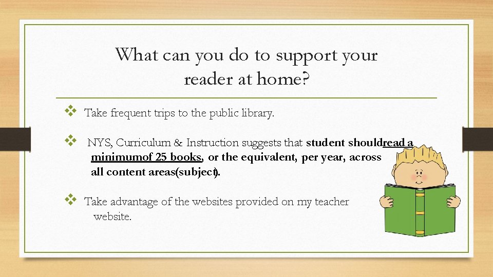 What can you do to support your reader at home? v Take frequent trips