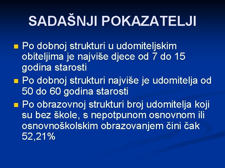 SADAŠNJI POKAZATELJI n n n Po dobnoj strukturi u udomiteljskim obiteljima je najviše djece