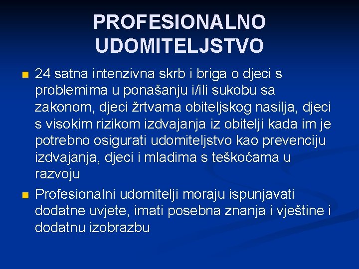 PROFESIONALNO UDOMITELJSTVO n n 24 satna intenzivna skrb i briga o djeci s problemima