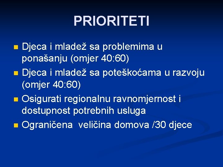 PRIORITETI n n Djeca i mladež sa problemima u ponašanju (omjer 40: 60) Djeca