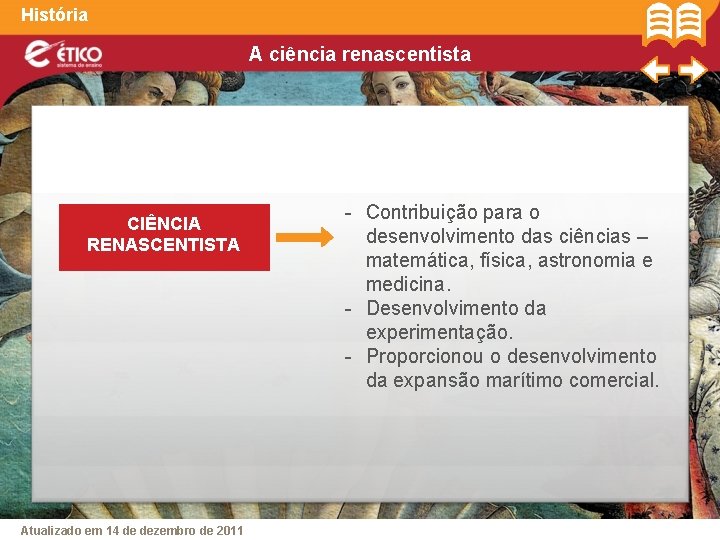 História A ciência renascentista CIÊNCIA RENASCENTISTA Atualizado em 14 de dezembro de 2011 -