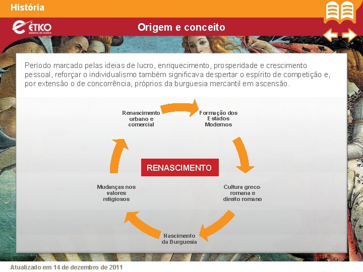 História Origem e conceito Período marcado pelas ideias de lucro, enriquecimento, prosperidade e crescimento