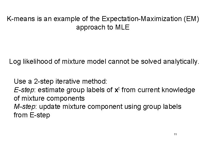 K-means is an example of the Expectation-Maximization (EM) approach to MLE Log likelihood of