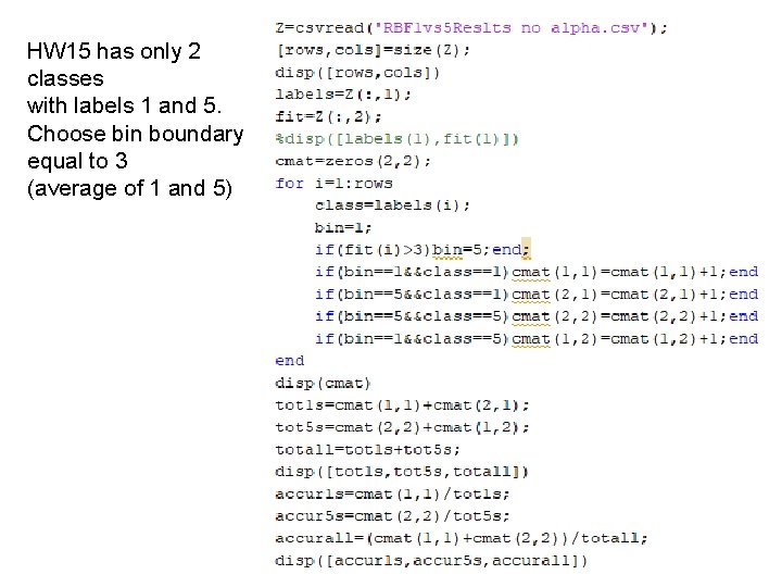 HW 15 has only 2 classes with labels 1 and 5. Choose bin boundary