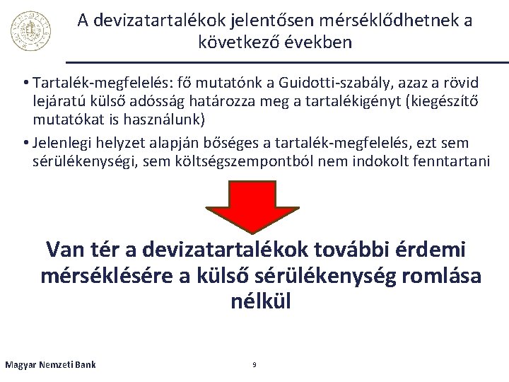 A devizatartalékok jelentősen mérséklődhetnek a következő években • Tartalék-megfelelés: fő mutatónk a Guidotti-szabály, azaz