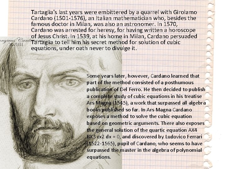 Tartaglia's last years were embittered by a quarrel with Girolamo Cardano (1501 -1576), an