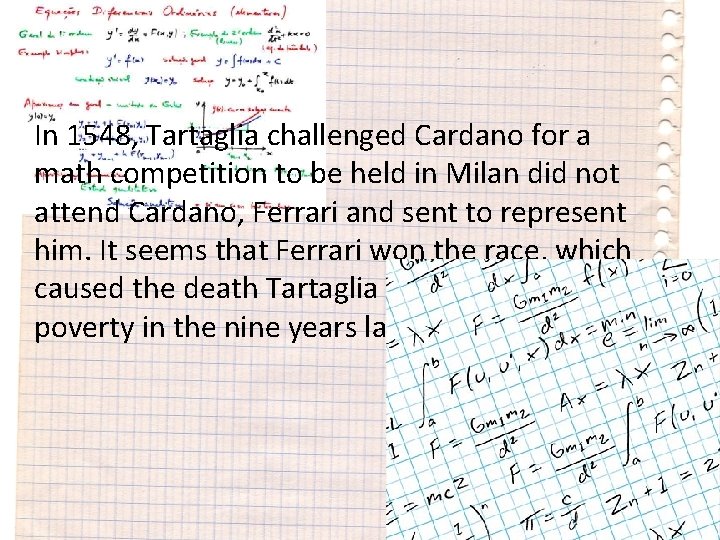 In 1548, Tartaglia challenged Cardano for a math competition to be held in Milan