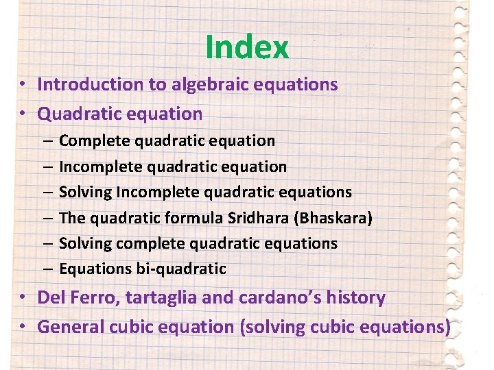 Index • Introduction to algebraic equations • Quadratic equation – Complete quadratic equation –