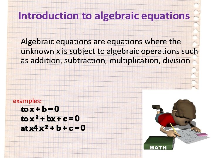 Introduction to algebraic equations Algebraic equations are equations where the unknown x is subject