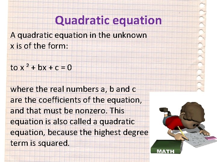 Quadratic equation A quadratic equation in the unknown x is of the form: to