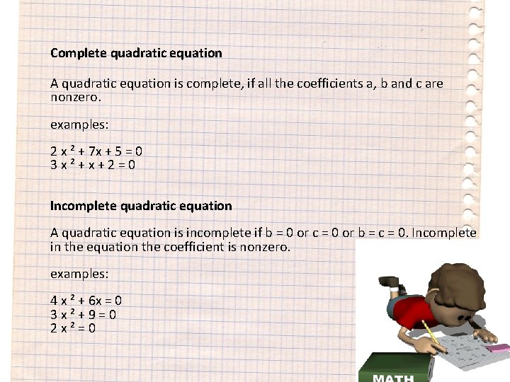 Complete quadratic equation A quadratic equation is complete, if all the coefficients a, b