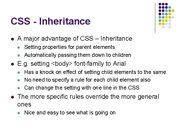 CSS - Inheritance l A major advantage of CSS – Inheritance l l l