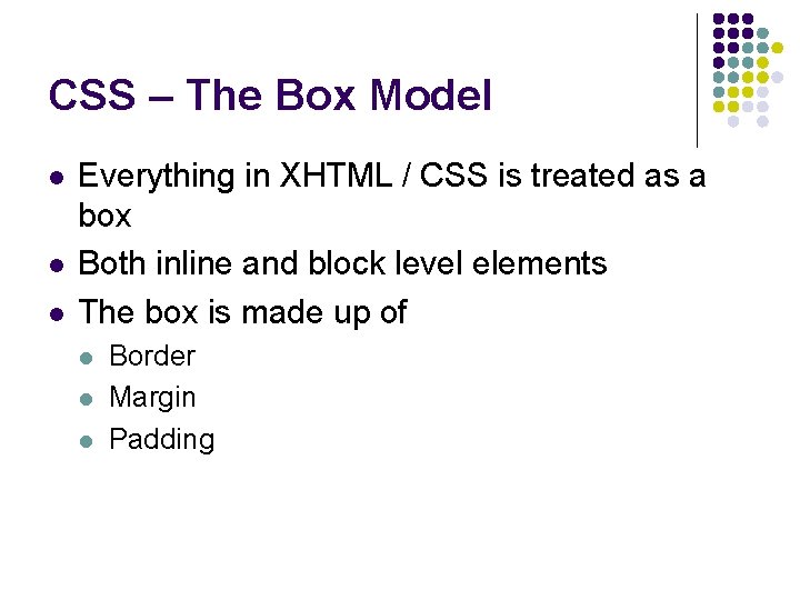 CSS – The Box Model l Everything in XHTML / CSS is treated as
