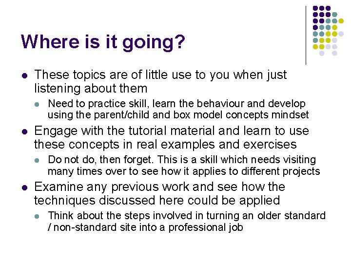 Where is it going? l These topics are of little use to you when