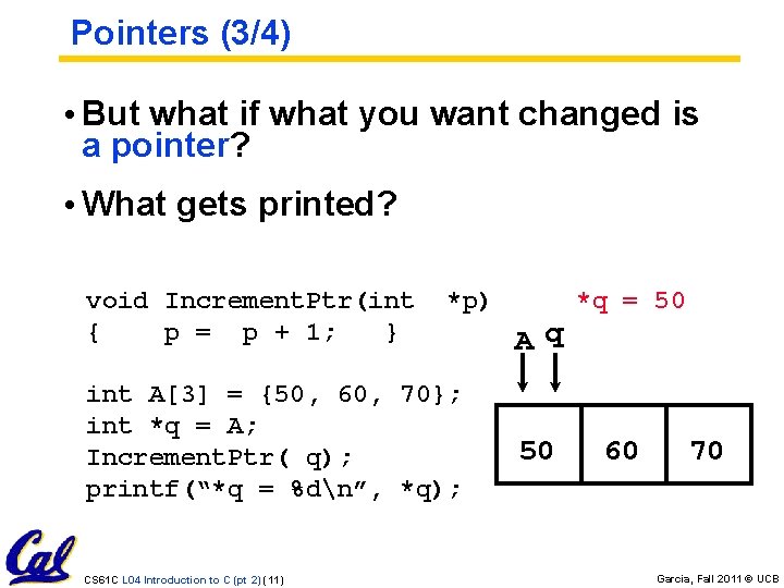 Pointers (3/4) • But what if what you want changed is a pointer? •
