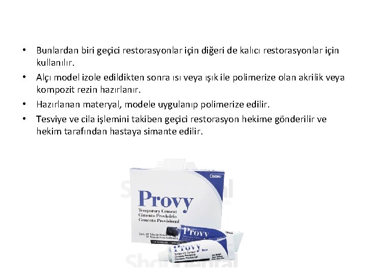  • Bunlardan biri geçici restorasyonlar için diğeri de kalıcı restorasyonlar için kullanılır. •