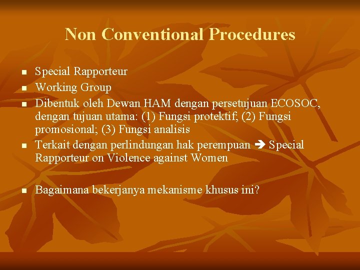 Non Conventional Procedures n n n Special Rapporteur Working Group Dibentuk oleh Dewan HAM
