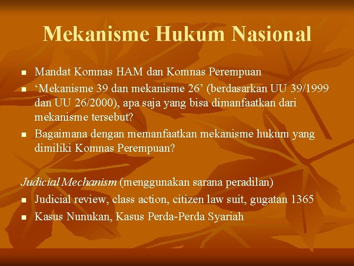 Mekanisme Hukum Nasional n n n Mandat Komnas HAM dan Komnas Perempuan ‘Mekanisme 39