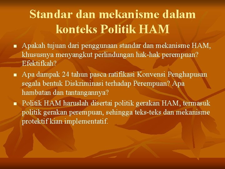 Standar dan mekanisme dalam konteks Politik HAM n n n Apakah tujuan dari penggunaan