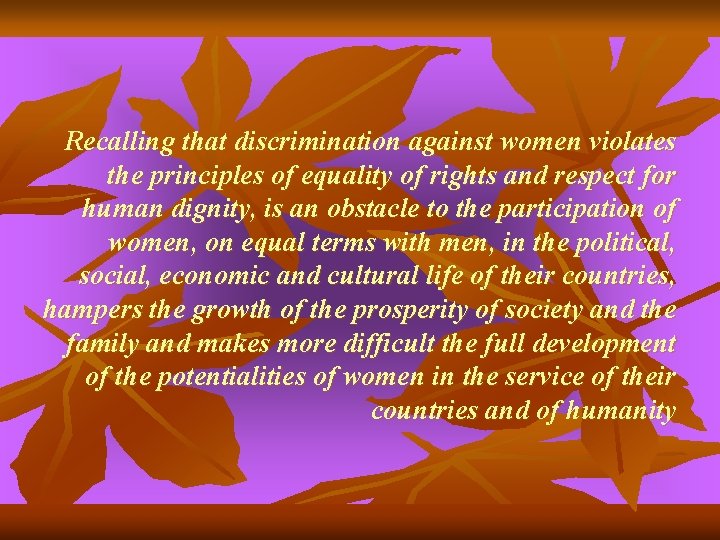Recalling that discrimination against women violates the principles of equality of rights and respect