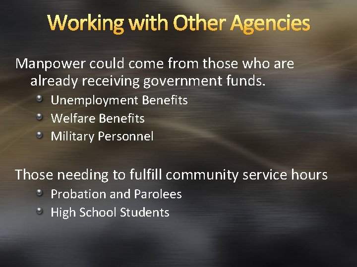 Working with Other Agencies Manpower could come from those who are already receiving government