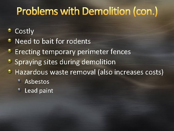 Problems with Demolition (con. ) Costly Need to bait for rodents Erecting temporary perimeter