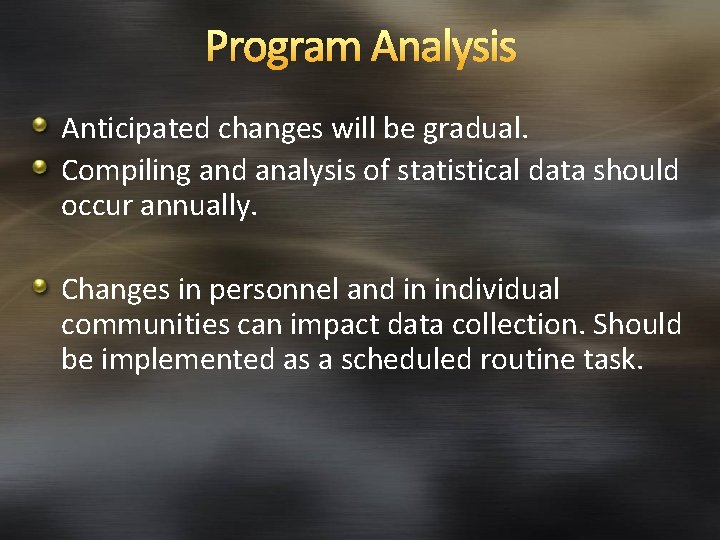 Program Analysis Anticipated changes will be gradual. Compiling and analysis of statistical data should