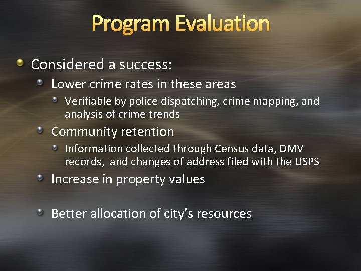 Program Evaluation Considered a success: Lower crime rates in these areas Verifiable by police