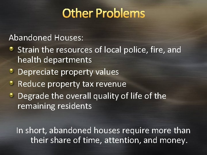 Other Problems Abandoned Houses: Strain the resources of local police, fire, and health departments