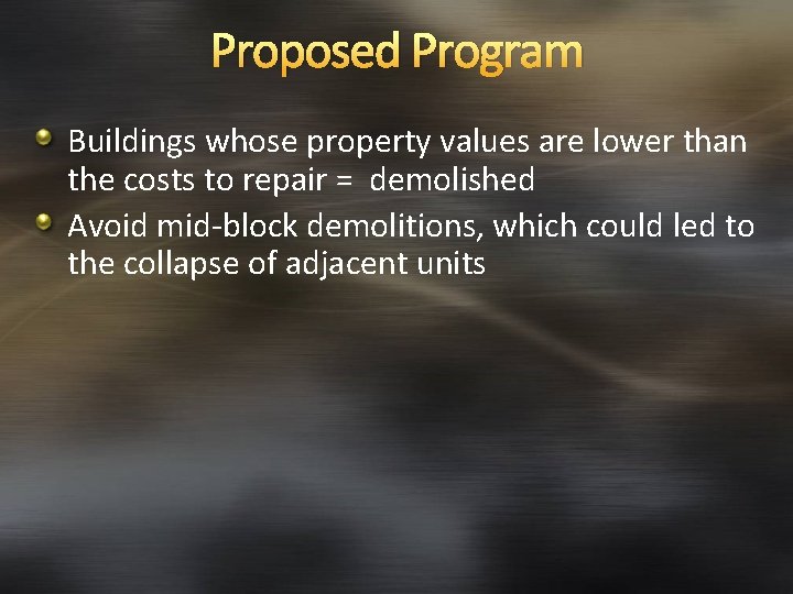 Proposed Program Buildings whose property values are lower than the costs to repair =