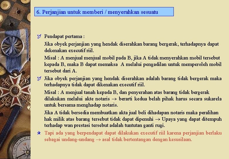 6. Perjanjian untuk memberi / menyerahkan sesuatu ÿ Pendapat pertama : Jika obyek perjanjian