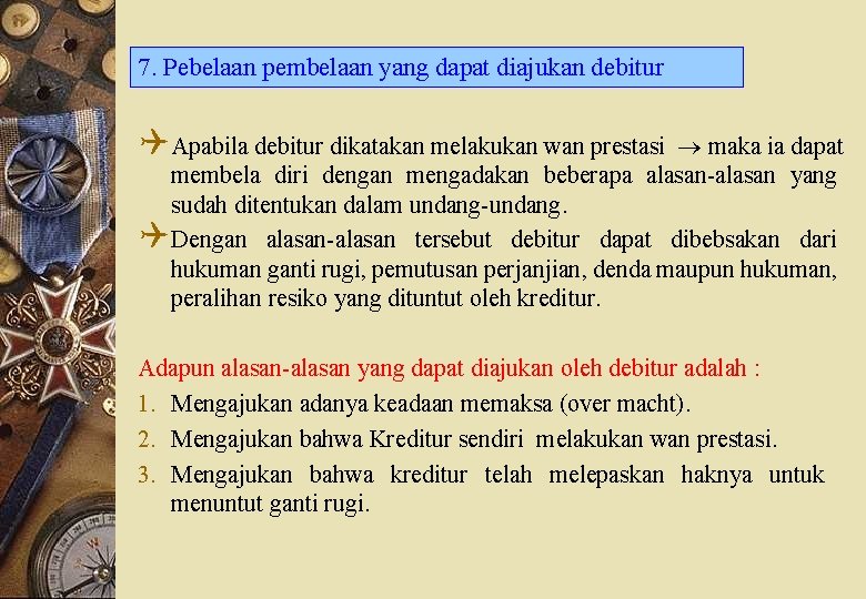 7. Pebelaan pembelaan yang dapat diajukan debitur QApabila debitur dikatakan melakukan wan prestasi maka