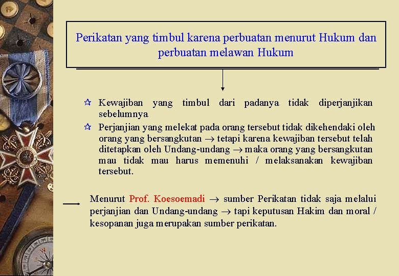 Perikatan yang timbul karena perbuatan menurut Hukum dan perbuatan melawan Hukum ¶ Kewajiban yang