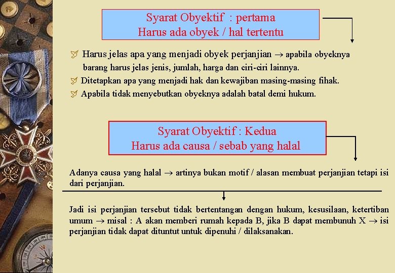 Syarat Obyektif : pertama Harus ada obyek / hal tertentu ÿ Harus jelas apa
