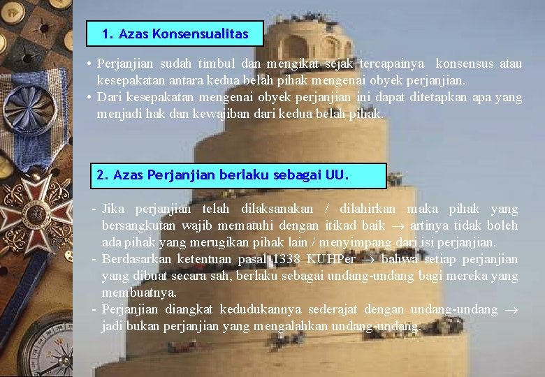 1. Azas Konsensualitas • Perjanjian sudah timbul dan mengikat sejak tercapainya konsensus atau kesepakatan