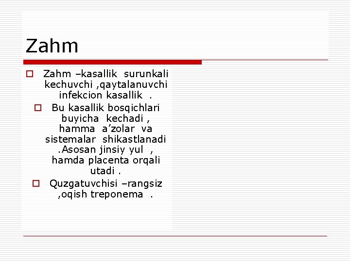 Zahm o Zahm –kasallik surunkali kechuvchi , qaytalanuvchi infekcion kasallik. o Bu kasallik bosqichlari