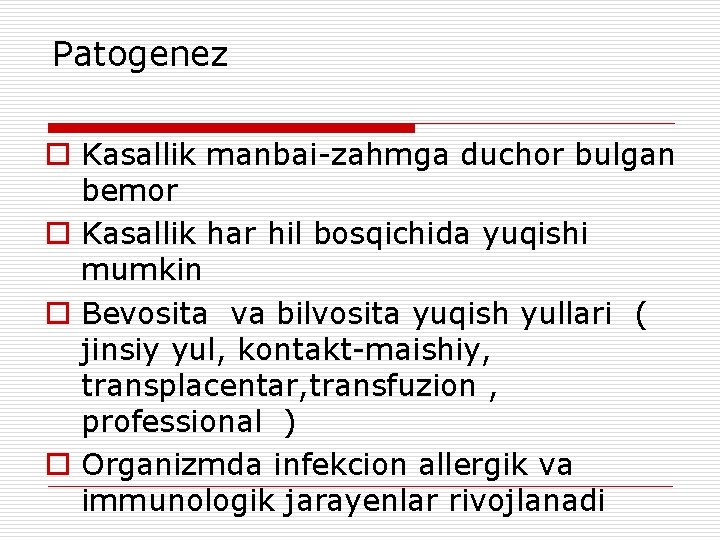 Patogenez o Kasallik manbai-zahmga duchor bulgan bemor o Kasallik har hil bosqichida yuqishi mumkin