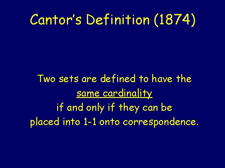 Cantor’s Definition (1874) Two sets are defined to have the same cardinality if and