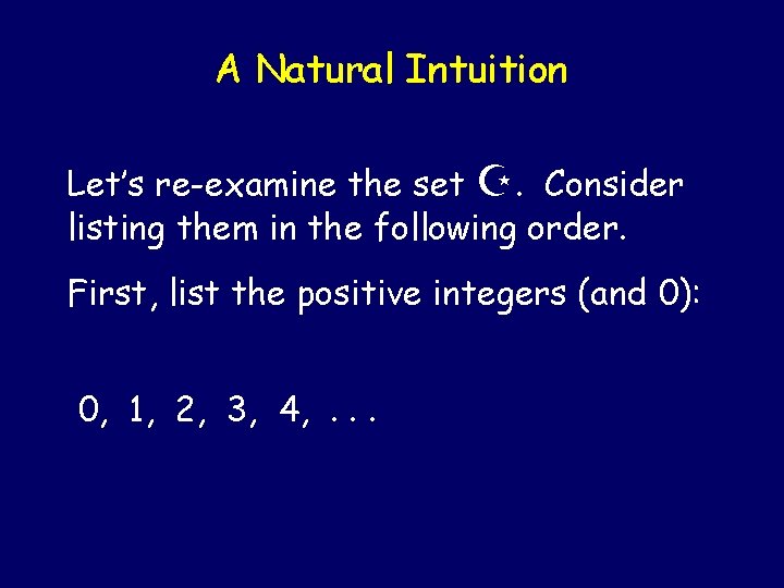 A Natural Intuition Let’s re-examine the set Z. Consider listing them in the following