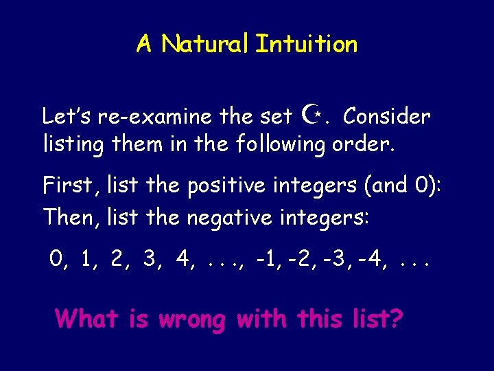 A Natural Intuition Let’s re-examine the set Z. Consider listing them in the following