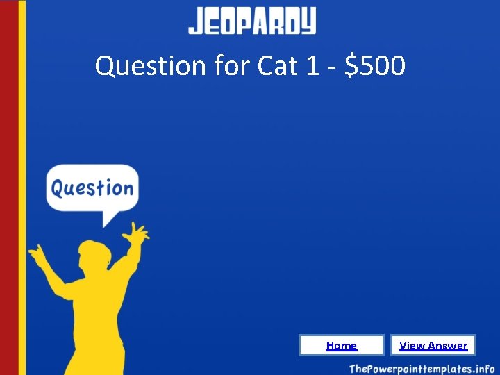 Question for Cat 1 - $500 Home View Answer 